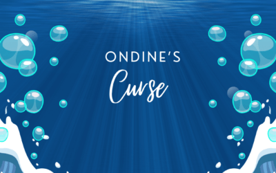 Ondine’s Curse